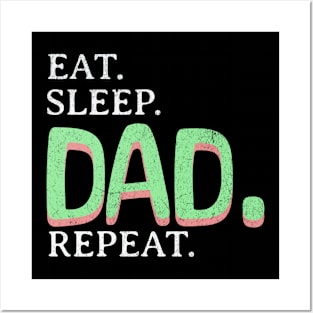 Eat. Sleep. Dad. Repeat. Posters and Art